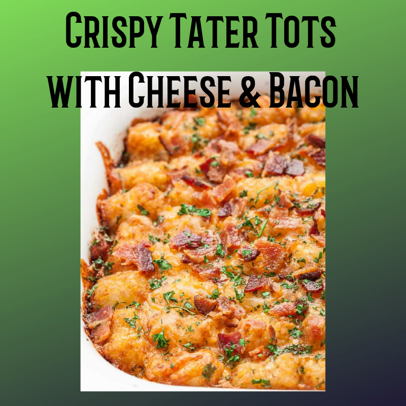 Crispy Tots with Cheese and Bacon